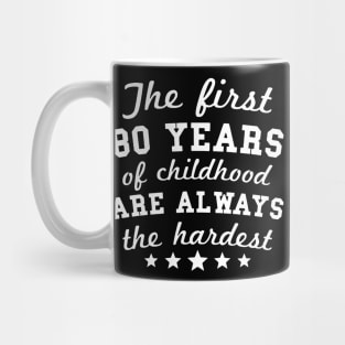 80 Years Of Childhood Are Always Mug